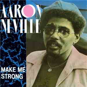 Aaron Neville - Make Me Strong download mp3 flac
