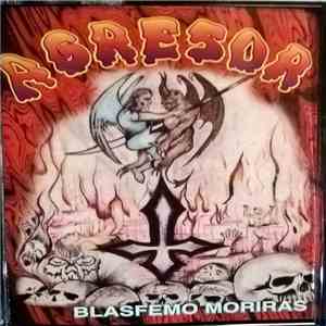 Agresor  - Blasfemo Morirás download free