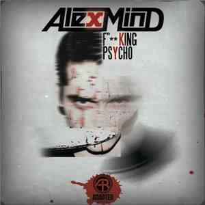 Alex Mind - Fking Psycho download free Alex Mind - Fking Psycho download mp3 flac