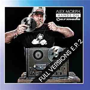 Alex M.O.R.P.H. - Hands On Armada - Full Versions E.P. 2 download free Alex M.O.R.P.H. - Hands On Armada - Full Versions E.P. 2 download mp3 flac