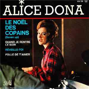 Alice Dona - Le Noël Des Copains (Seven Up) / Quand Je Rentre Le Soir / Réveille-Toi / Folle De T’aimer download mp3 flac