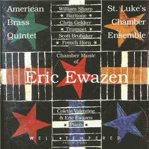 American Brass Quintet, St. Luke's Chamber Ensemble, William Sharp , Chris Gekker, Scott Brubaker, Colette Valentine, Eric Ewazen - Chamber Music Of Eric Ewazen download free American Brass Quintet, St. Luke's Chamber Ensemble, William Sharp , Chris Gekker, Scott Brubaker, Colette Valentine, Eric Ewazen - Chamber Music Of Eric Ewazen download mp3 flac