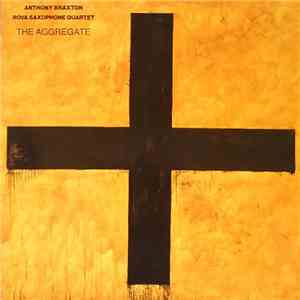 Anthony Braxton, Rova Saxophone Quartet - The Aggregate download free