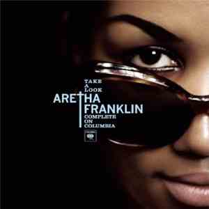 Aretha Franklin - Take A Look: Aretha Franklin Complete On Columbia download free Aretha Franklin - Take A Look: Aretha Franklin Complete On Columbia download mp3 flac