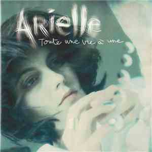 Arielle - Toute Une Vie A Une download mp3 flac