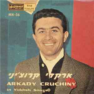 Arkady Cruchiny - Arkady Cruchiny In Yiddish Songs download mp3 flac