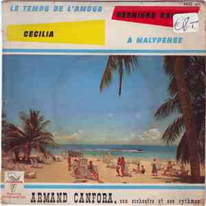 Armand Canfora, Son Orchestre Et Ses Rythmes - Le Temps De L'amour / Derniers Baisers / Cecilia / A Malypense download mp3 flac