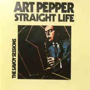 Art Pepper - Straight Life: The Savoy Sessions download mp3 flac