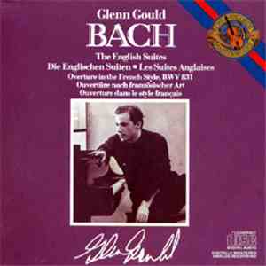 Bach - Glenn Gould - The English Suites / Ouverture In The French Style, BWV 831 download free Bach - Glenn Gould - The English Suites / Ouverture In The French Style, BWV 831 download mp3 flac