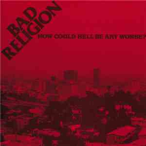 Bad Religion - How Could Hell Be Any Worse? download mp3 flac