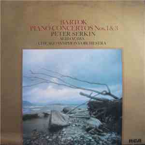 Bartók - Seiji Ozawa, The Chicago Symphony Orchestra, Peter Serkin - Bartók Piano Concertos Nos. 1 & 3 download mp3 flac