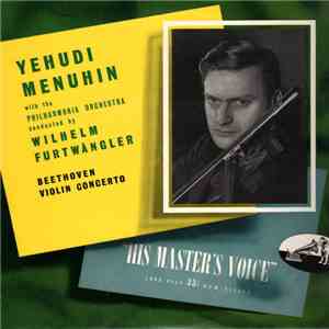 Beethoven : Yehudi Menuhin with The Philharmonia Orchestra conducted By Wilhelm Furtwängler - Beethoven Violin Concerto download mp3 flac