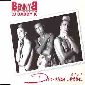 Benny B Featuring DJ Daddy K - Dis Moi Bébé download free