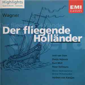 Berliner Philharmoniker, Wiener Staatsopernchor, José van Dam, Kurt Moll, Dunja Vejzović, Peter Hofmann, Thomas Moser, Kaja Borris - Wagner: Der Fleigende Holländer: Highlights download free