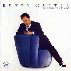 Betty Carter - I'm Yours, You're Mine download free Betty Carter - I'm Yours, You're Mine download mp3 flac