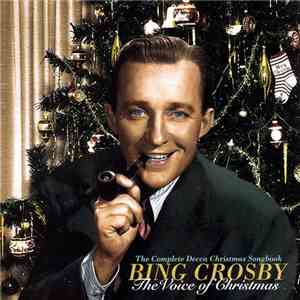 Bing Crosby - The Voice Of Christmas: The Complete Decca Christmas Songbook download mp3 flac