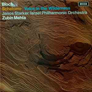 Bloch / Janos Starker / Israel Philharmonic Orchestra / Zubin Mehta - Schelomo / Voice In The Wildnerness download free Bloch / Janos Starker / Israel Philharmonic Orchestra / Zubin Mehta - Schelomo / Voice In The Wildnerness download mp3 flac