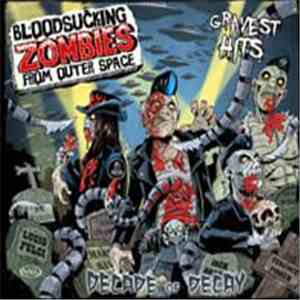 Bloodsucking Zombies From Outer Space - Decade Of Decay download mp3 flac