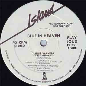 Blue In Heaven - I Just Wanna download mp3 flac