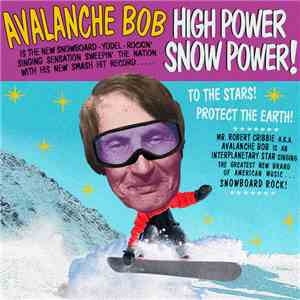 Bob Cribbie - High Power Snow Power! To The Stars! Protect The Earth! download free Bob Cribbie - High Power Snow Power! To The Stars! Protect The Earth! download mp3 flac
