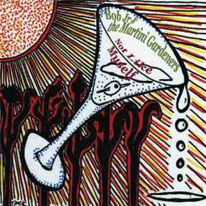 Bob Jr & the Martini Gardeners - Not Like Myself download mp3 flac