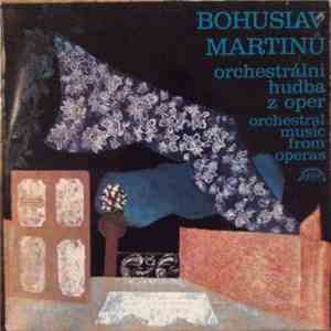 Bohuslav Martinů - Orchestrální Hudba Z Oper = Orchestral Music From Operas download free Bohuslav Martinů - Orchestrální Hudba Z Oper = Orchestral Music From Operas download mp3 flac