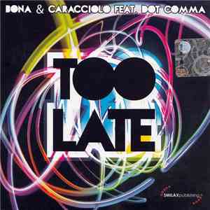 Bona  & Caracciolo Featuring Dot Comma - Too Late download free