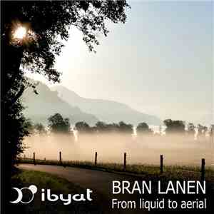 Bran Lanen - From Liquid To Aerial download mp3 flac