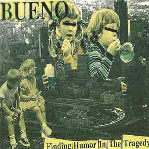 Bueno  - Finding Humor In The Tragedy download mp3 flac