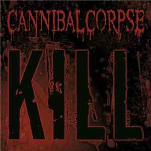 Cannibal Corpse - Kill download free Cannibal Corpse - Kill download mp3 flac