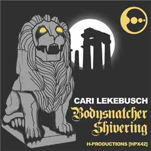 Cari Lekebusch - Bodysnatcher / Shivering download free