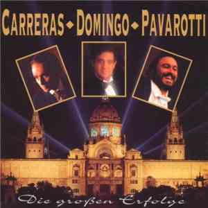 Carreras, Domingo, Pavarotti - Die Grossen Erfolge download free Carreras, Domingo, Pavarotti - Die Grossen Erfolge download mp3 flac