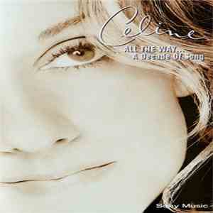 Celine - All The Way... A Decade Of Song download free Celine - All The Way... A Decade Of Song download mp3 flac