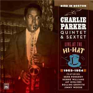 Charlie Parker Quintet & Sextet - Bird in Boston - Live at the Hi-Hat 1953-1954 download free Charlie Parker Quintet & Sextet - Bird in Boston - Live at the Hi-Hat 1953-1954 download mp3 flac