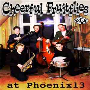 Cheerful Fruitflies - At Phoenix 13 download free