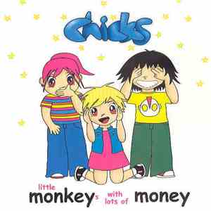 Chicks  - Little Monkeys With Lots Of Money download free
