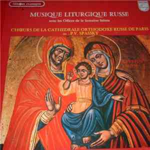 Chœurs De La Cathedrale Orthodoxe Russe De Paris, P.V. Spassky - Musique Liturgique Russe (Avec Les Offices De La Semaine Sainte) download mp3 flac