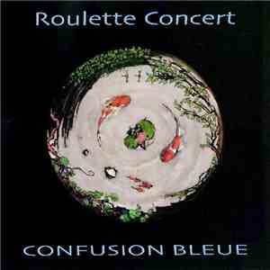 Confusion Bleue - Roulette Concert download mp3 flac