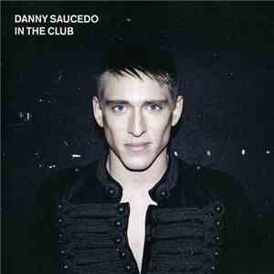 Danny Saucedo - In The Club download free Danny Saucedo - In The Club download mp3 flac