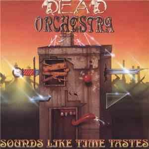 Dead Orchestra - Sounds Like Time Tastes download free Dead Orchestra - Sounds Like Time Tastes download mp3 flac