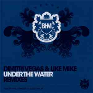 Dimitri Vegas & Like Mike - Under The Water (Remixes) download free Dimitri Vegas & Like Mike - Under The Water (Remixes) download mp3 flac