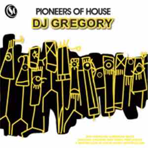 DJ Gregory - Pioneers Of House download free DJ Gregory - Pioneers Of House download mp3 flac