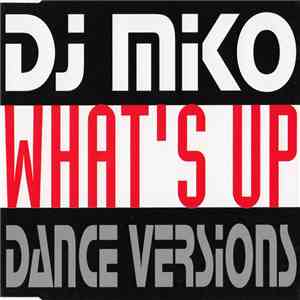 DJ Miko - What's Up (Dance Versions) download mp3 flac