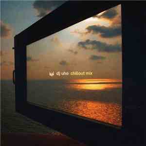 Dj Uho - Chillout Mix download free