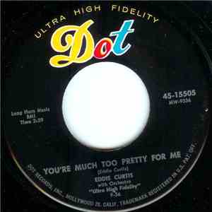 Eddie Curtis - You're Much Too Pretty For Me / Don't Cry download mp3 flac