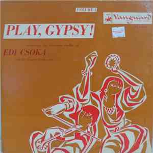 Edi Csoka And His Gypsy Orchestra - Play, Gypsy! Volume 1 download free Edi Csoka And His Gypsy Orchestra - Play, Gypsy! Volume 1 download mp3 flac