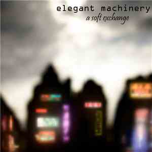 Elegant Machinery - A Soft Exchange download free