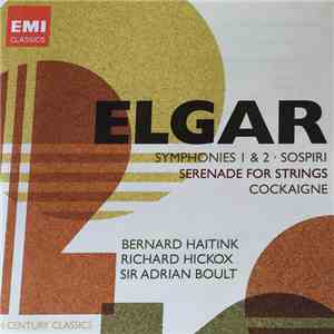 Elgar, Bernard Haitink, Richard Hickox, Sir Adrian Boult - Symphonies 1 & 2 - Sospiri - Serenade For Strings - Cockaigne download free Elgar, Bernard Haitink, Richard Hickox, Sir Adrian Boult - Symphonies 1 & 2 - Sospiri - Serenade For Strings - Cockaigne download mp3 flac