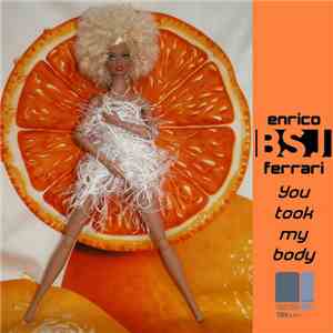 Enrico BSJ Ferrari - You Took My Body download free Enrico BSJ Ferrari - You Took My Body download mp3 flac