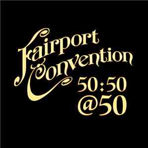 Fairport Convention - Fairport Convention 50:50@50 download free Fairport Convention - Fairport Convention 50:50@50 download mp3 flac